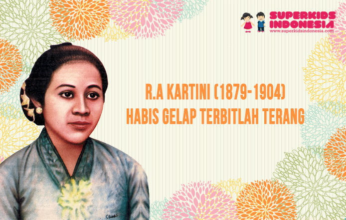 Ra Kartini 1879 1904 Habis Gelap Terbitlah Terang Superkids Indonesia